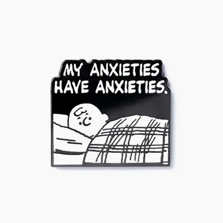 Anxieties Have Anxieties Pin