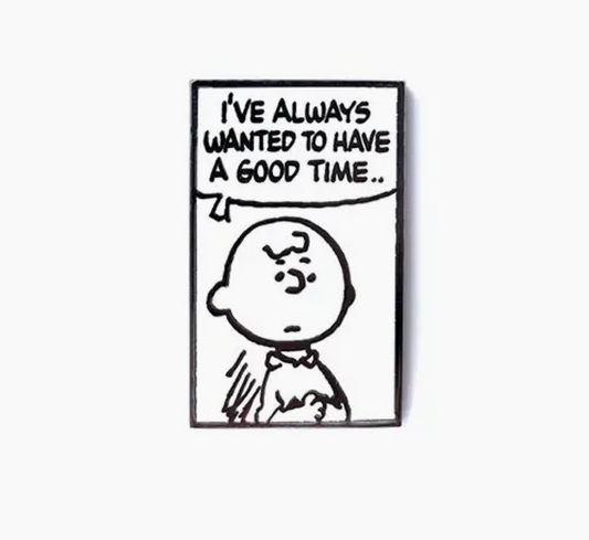 Have A Good Time Pin